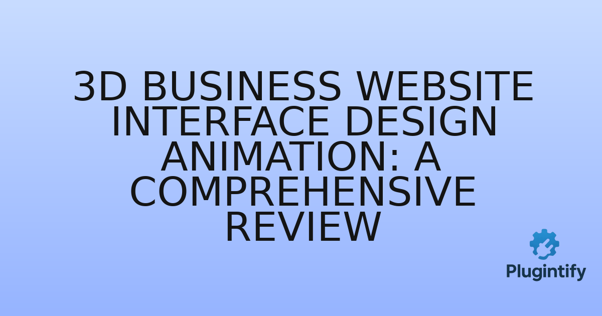 You are currently viewing 3D Business Website Interface Design Animation: A Comprehensive Review